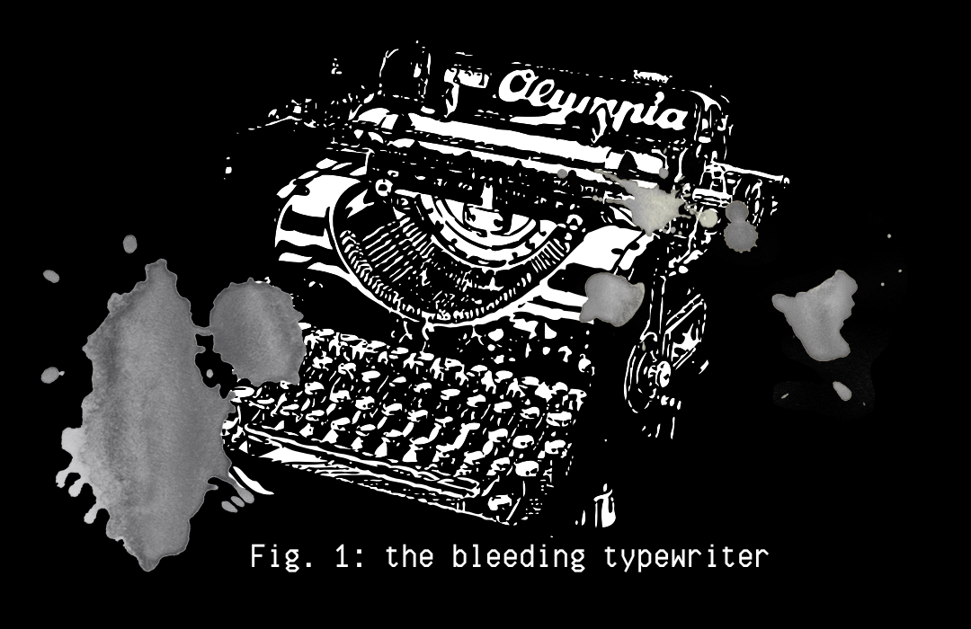 a stained illustration of a typewriter and the title says: fig. 1 the bleeding typewriter